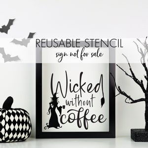 Wicked without Coffee REUSABLE STENCIL | Halloween Fall Stencil | Multiple Sizes | Fast Shipping | International Shipping