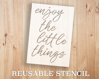 Enjoy The Little Things STENCIL | Laser Cut || Reusable || Multiple Sizes Avaliable