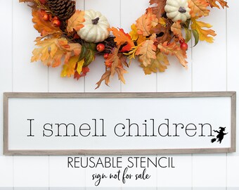 I smell children STENCIL | Reusable DIY Craft stencil for Halloween quoting "I Smell Children"