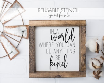 in a world where you can be anything be kind STENCIL | Reusable DIY Craft Stencil