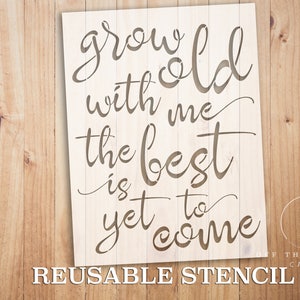 grow old with be the best is yet to come STENCIL | Laser Cut | Reusable | International Shipping | Fast Shipping | Quote Stencil