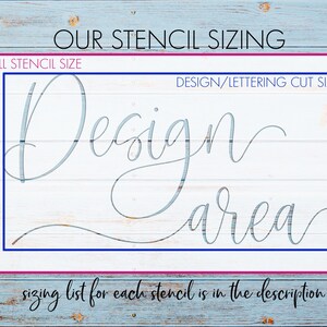 May include: A white wooden sign with the text "OUR STENCIL SIZING" at the top. The text "FULL STENCIL SIZE" is in blue text and the text "DESIGN/LETTERING CUT SIZE" is in black text. The text "Designea" is written in cursive script in gray on the sign. The text "sizing list for each stencil is in the description" is written in cursive script in gray at the bottom of the sign.