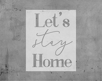 Let's Stay Home STENCIL | Laser Cut || Reusable || Multiple Sizes