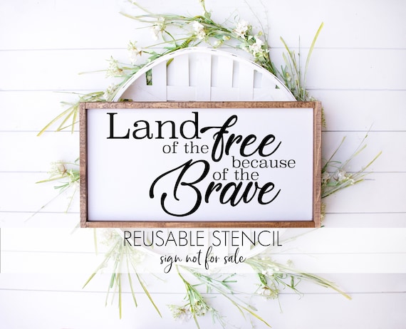 Land of the free because of the brave STENCIL a patriotic Reusable DIY craft stencil