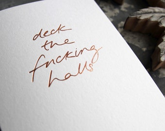 Deck The Fucking Halls - Tarjeta navideña de lujo estampada a mano, tarjeta festiva