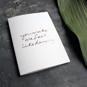 You Make Me Feel Like Dancing - Valentine's, Felicidades, Divertido, Amor, Citas, Relación, Amistad, Cumpleaños Rose Gold Foil Card