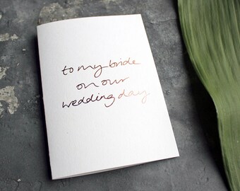 To My Bride On Our Wedding Day - Rose Gold Foil Wedding Card To Your Bride or Groom - On Your Wedding Day - Marriage - Love Note