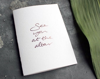 See You At The Altar - Rose Gold Foil Wedding Day Card - To The Bride And Groom - Wedding Card