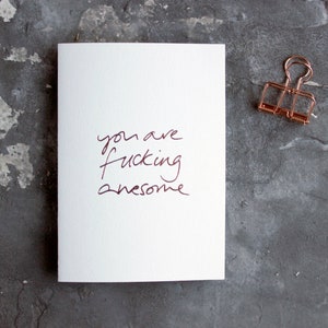 You Are Fucking Awesome - Liebe, Abschluss, Hochzeit, Jahrestag, Schwangerschaft, Neues Zuhause, neuer Job, Glückwunsch Rosegold Folienkarte