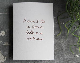 Here's To A Love Like No Other - New Baby, New Born Hand Foiled Rose Gold Card