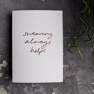 Swearing Always Helps - Love, Friendship, Cancer Support, Empathy, Sympathy, Rose Gold Hand Foiled Card