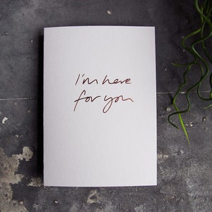 Je suis ici pour vous - Amour, Amitié, Soutien au cancer, Empathie, Sympathie, Carte feuilletée à la main en or rose