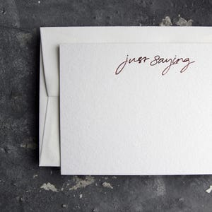 Just Saying - Hand Foiled Notecards
