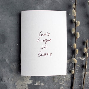 Let's Hope It Lasts - Hochzeit, Verlobung, Valentinstag, lustig, Liebe, Dating, Beziehung, Freundschaft Rose Goldfolie Karte
