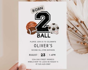 May include: A black and white birthday invitation with a large number 2 surrounded by sports balls. The text reads "Born 2 Ball" and "Oliver's Second All-Star Birthday". The invitation includes the date, time, and address for the party.