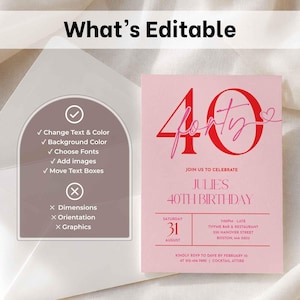 May include: A pink birthday invitation card featuring the large red text 40 and the script word forty with a small heart. Below, the text reads Julie's 40th Birthday, Saturday 31 August, and event details. An arch-shaped overlay lists editable features.