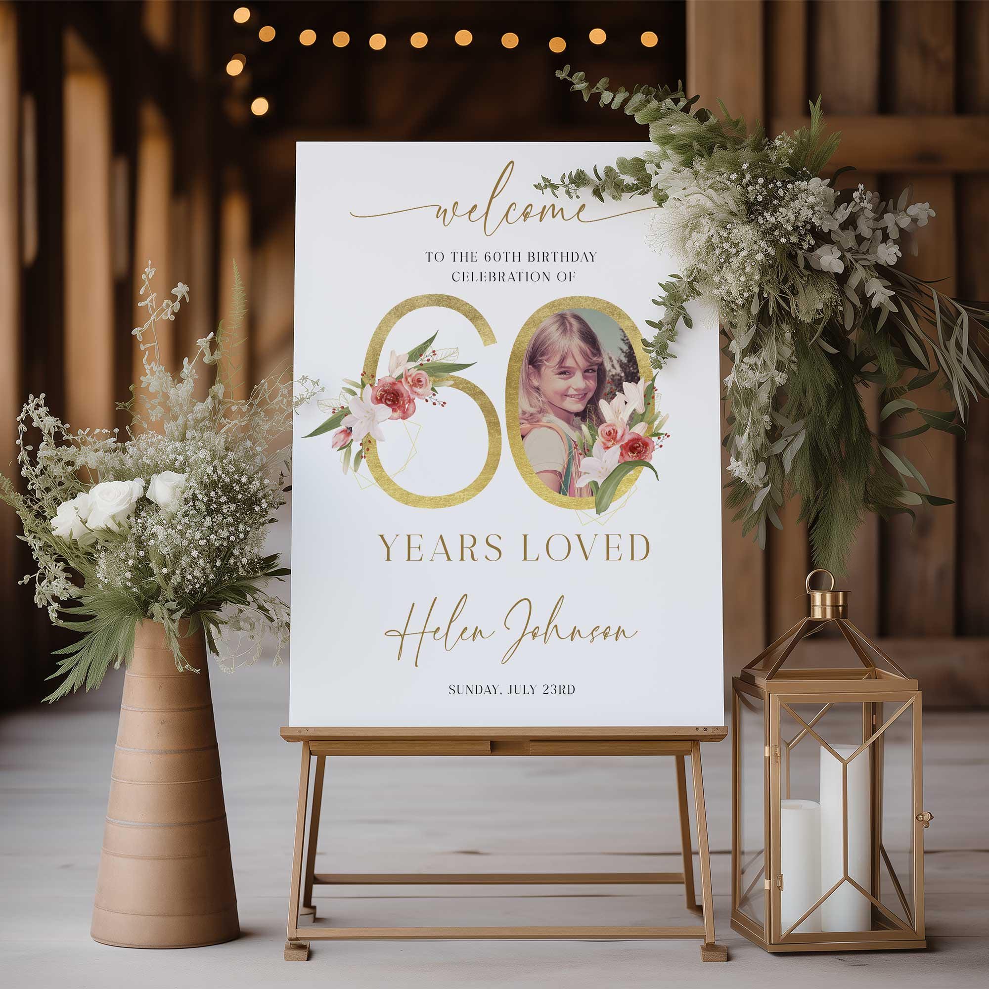 60th Birthday Welcome Sign, 60 Years Loved Sign, Floral and Gold 60th ...