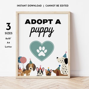 May include: Printable sign with the text "Adopt a puppy" in black text. A teal heart with a white paw print is in the center of the sign. There are five cartoon dogs wearing party hats and a balloon. The sign is available in three sizes: 8x10 inches, A4, and Letter.