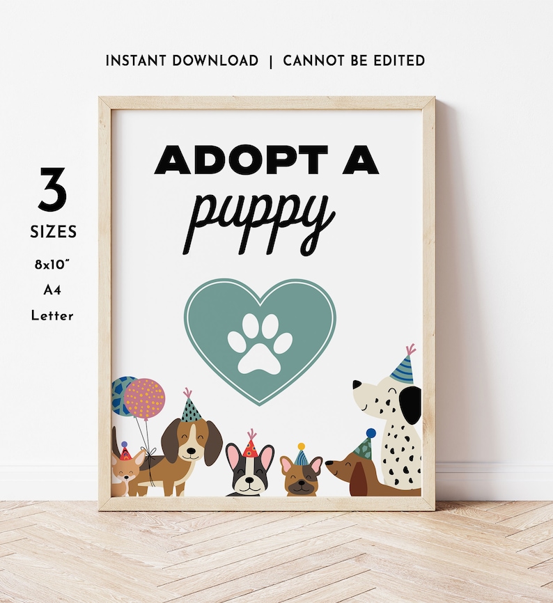 May include: Printable sign with the text "Adopt a puppy" in black text. A teal heart with a white paw print is in the center of the sign. There are five cartoon dogs wearing party hats and a balloon. The sign is available in three sizes: 8x10 inches, A4, and Letter.