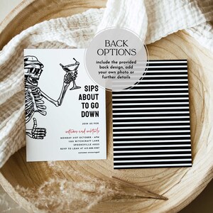 May include: Black and white invitation with a skeleton holding a martini glass. The invitation reads "Sips About To Go Down" and includes details for a costume and cocktail party. The back of the invitation has a black and white striped pattern.