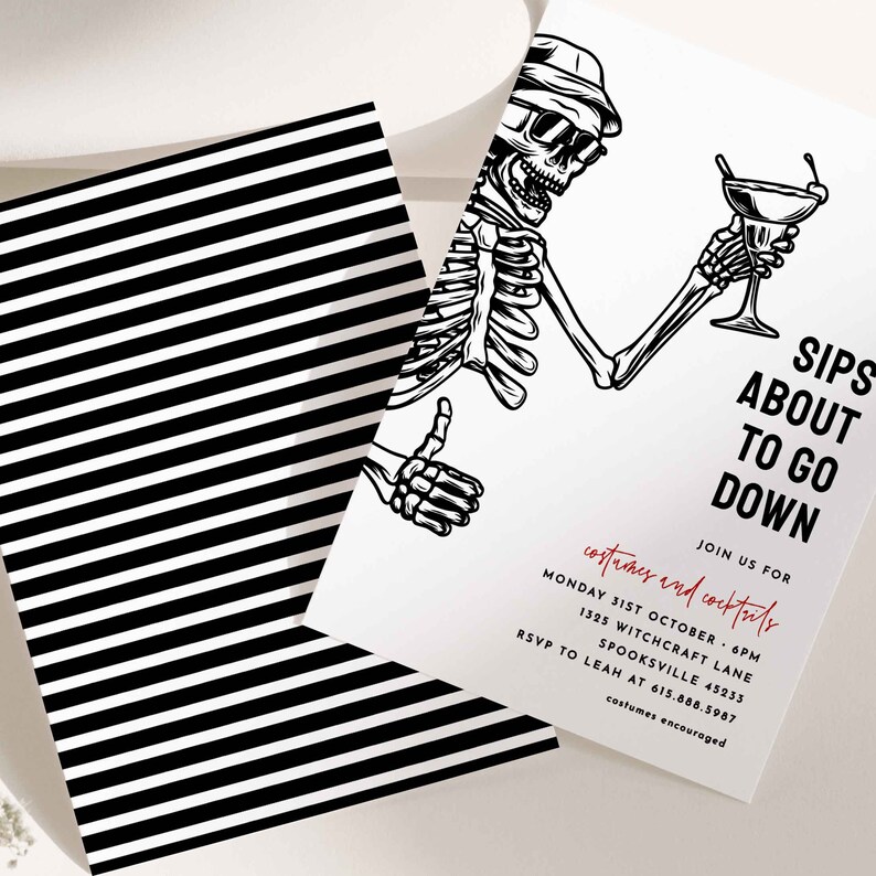 May include: A black and white illustration of a skeleton wearing a hat and sunglasses, holding a cocktail glass. The text "Sips About To Go Down" is written in red and black. The text "Join us for costumes and cocktails" is written in red. The text "Monday 31st October 6pm" is written in black. The text "1325 Witchcraft Lane Spooksville 45233" is written in black. The text "RSVP to Leah at 615.888.5987" is written in black. The text "costumes encouraged" is written in black.