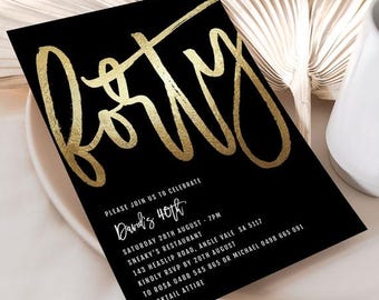 May include: Black and gold invitation with the word "forty" in gold script. The invitation is for David's 40th birthday party. The party will be held at Sneaky's Restaurant on Saturday, August 28th at 7pm. The address is 143 Heaslip Road, Angle Vale SA 5117. RSVP by August 20th to Rosa at 0488 545 865 or Michael at 0498 665 091. Cocktail attire is requested.
