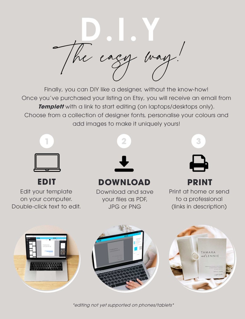May include: A graphic showing the three steps to create a printable design using Templett. The steps are: Edit, Download, and Print. The image shows a laptop computer screen with a design template, a laptop computer screen with a design template, and a printed invitation card.