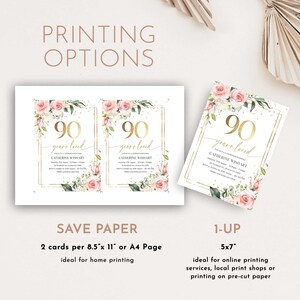 May include: Printable 90th birthday party invitation with a gold and pink floral design. The invitation says "90 years loved" and includes the name "Catherine Wishart". The text at the bottom of the image says "Save Paper 2 cards per 8.5"x 11" or A4 Page ideal for home printing" and "1-UP 5x7" ideal for online printing services, local print shops or printing on pre-cut paper".