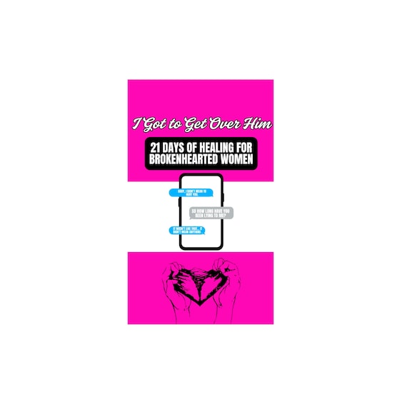 I Got To Get Over Him 21 Day Healing ebook