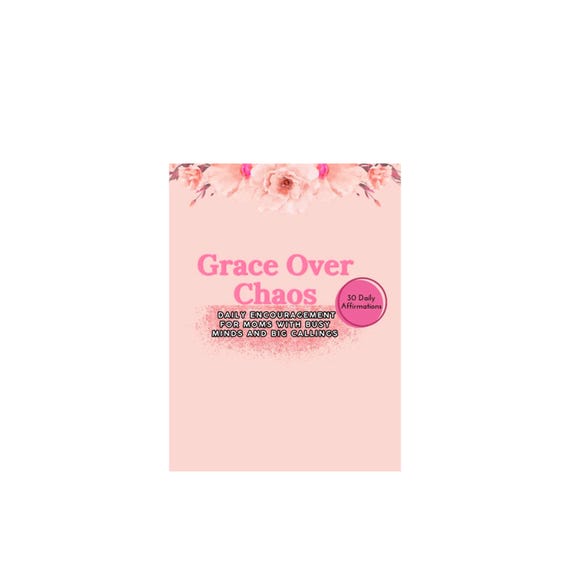 Grace Over Chaos 30- Day Affirmation ebook