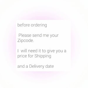 May include: Text on a white background that reads: "before ordering Please send me your Zipcode. I will need it to give you a price for Shipping and a Delivery date"