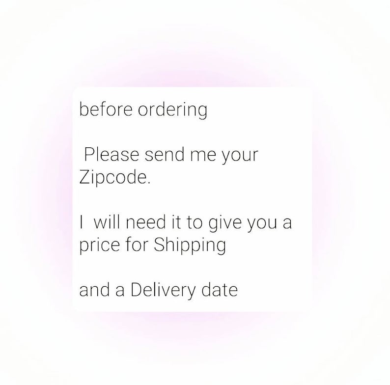 May include: Text on a white background that reads: "before ordering Please send me your Zipcode. I will need it to give you a price for Shipping and a Delivery date"