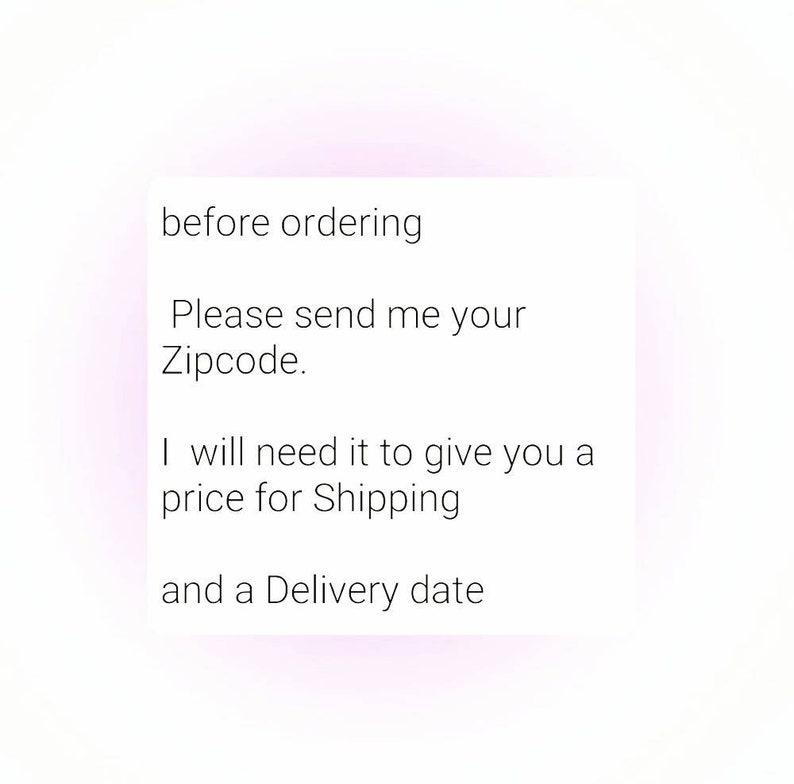 May include: Text on a white background that reads: "before ordering Please send me your Zipcode. I will need it to give you a price for Shipping and a Delivery date"