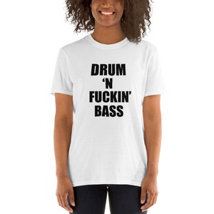 DRUM 'N FUCKIN' BASS Unisex T-Shirt