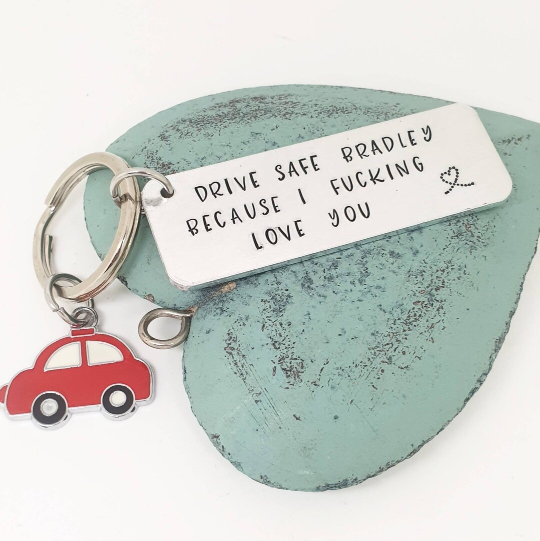 Drive Safe Keyring, Mature Keyring, I Love You, Metal Keyring. Sweary
