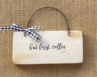 Wood Coffee Sign, But First Coffee, mini wooden signage for Coffee Bar, Kitchen Decor or Coffee Lover Gift