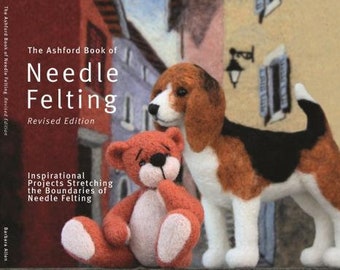 Ashford Book of Needle Felting | Easy to Understand | Lots of Pictures | Ideas that Inspire