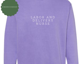 Embroidered labor and delivery nurse sweatshirt - Midwife Sweatshirt - - Baby Footprint New Life - New Grad nurse gift - LND nurse sweatshir