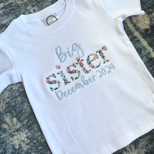Big Sister Floral Embroidered Shirt - Sibling Pregnancy Announcement with month and year - Floral Big Sis Shirt - Floral Big Sister Shirt -