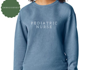 Embroidered pediatric Nurse Sweatshirt, peds Sweatshirt, pediatric Nurse GIft, peds Nurse wear