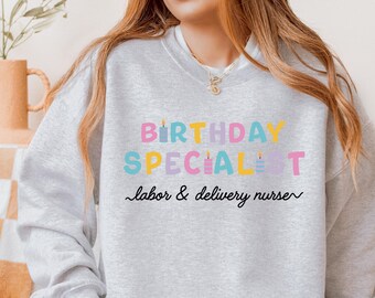 Birthday Specialist Sweatshirt: NICU Nurse, Mother Baby Service
