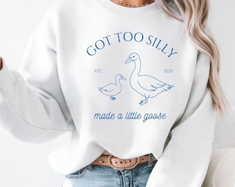 Silly Goose Pregnancy Sweatshirt, Goose Sweatshirt, Pregnancy Announcement Sweatshirt, New mom Sweatshirt