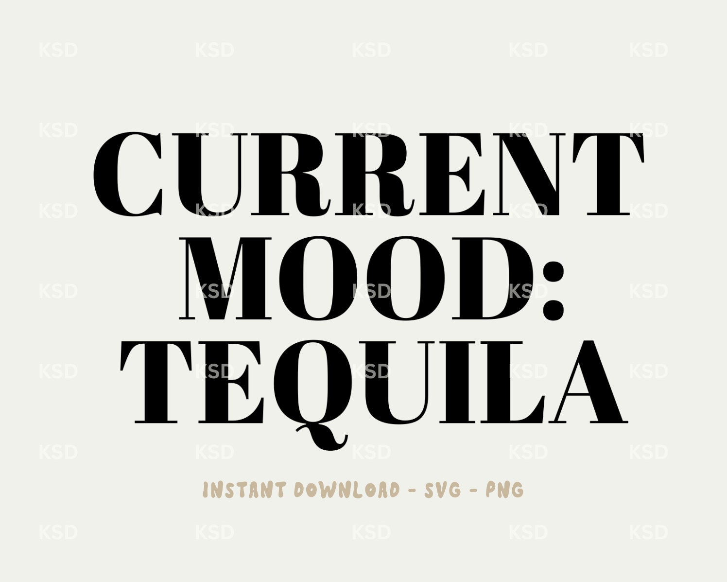 Current Mood Tequila PNG Design SVG Design Instant Download Trendy