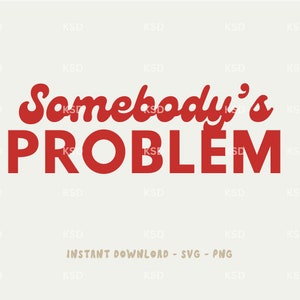 以下が含まれることがあります： 白い背景に赤い文字で「Somebody's PROBLEM」と書かれています。