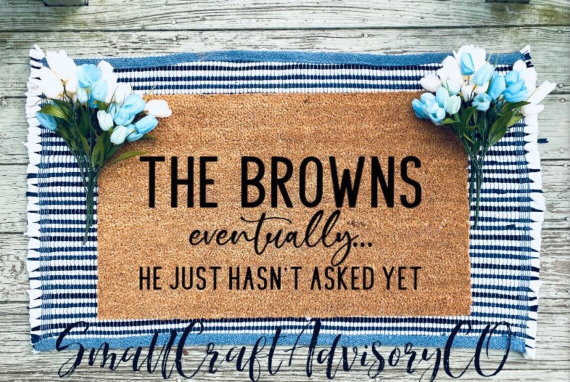 Eventually He Hasnt Asked yet Door Mat He Just Hasnt Asked Etsy