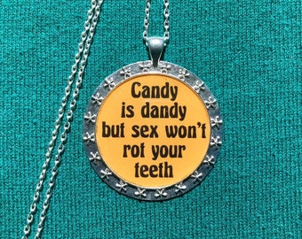 NSFW Humor Necklace or Keychain/ Candy Is Dandy/ 60s 70s Pendant/ Hippie, Psychedelic/ Music Festival/ Classic Rock Gift