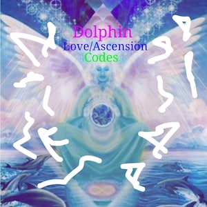 May include: A digital art image of a female figure with wings, sitting in a meditative pose, holding a blue orb. The figure is surrounded by a blue and white background with white lines and the text "Dolphin Love/Ascension Codes".