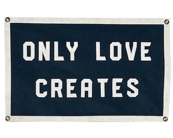 Only Love Creates / Stitched Wool Felt Banner