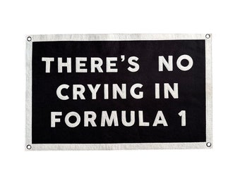 Stitched Wool Felt Banner / Theres No Crying in Formula 1