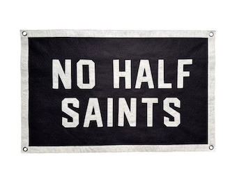 Wool Felt Banner / No Half Saints